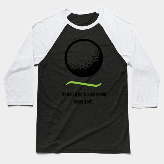 Object of Golf - Dark text Baseball T-Shirt by lyricalshirts